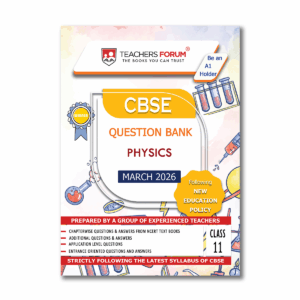 Teachers Forum CBSE Question Bank Class 11 Physics (For 2026 Exam)