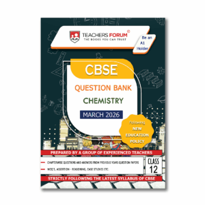 Teachers Forum CBSE Question Bank Class 12 Chemistry (For 2026 Board Exam)