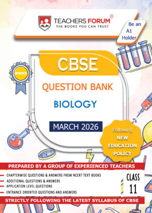 Teachers Forum CBSE Question Bank Class 11 Biology (For 2026 Exam)