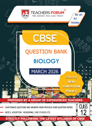 Teachers Forum CBSE Question Bank Class 12 Biology (For 2026 Board Exam)