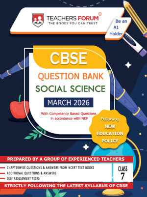 Teachers Forum CBSE Question Bank Class 7 Social Science (For 2026 Exam)