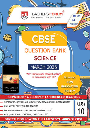 Teachers Forum CBSE Question Bank Class 10 Science (For 2026 Board Exam)
