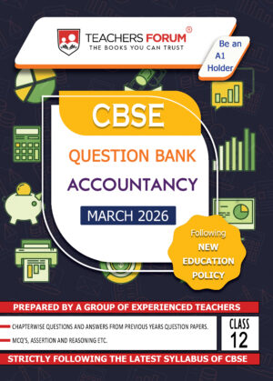 Teachers Forum CBSE Question Bank Class 12 Accountancy (For 2026 Board Exam)
