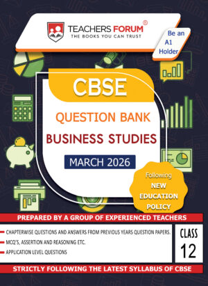 Teachers Forum CBSE Question Bank Class 12 Business Studies (For 2026 Board Exam)