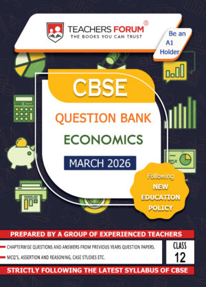 Teachers Forum CBSE Question Bank Class 12 Economics (For 2026 Board Exam)