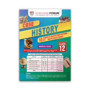 Teachers Forum CBSE Sample Question Paper Class 12 History (For 2026 Board Exam)